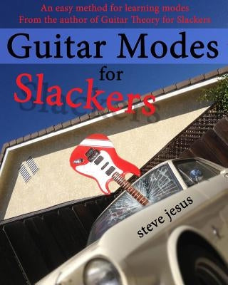 Guitar Modes for Slackers by Jesus, Steve