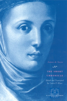 The Short Chronicle: A Poor Clare's Account of the Reformation of Geneva by Jussie, Jeanne De