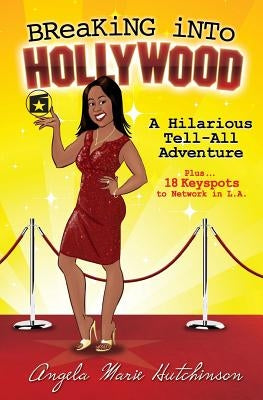 Breaking into Hollywood by Hutchinson, Angela M.