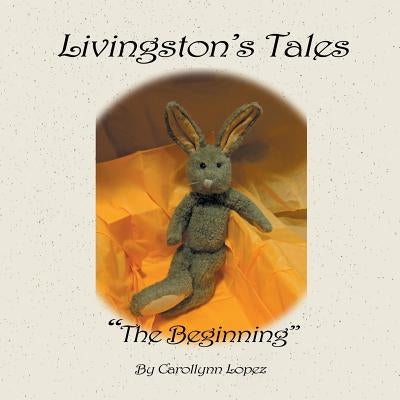Livingston's Tales: The Beginning by Lopez, Carollynn