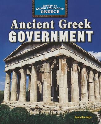 Ancient Greek Government by Bensinger, Henry
