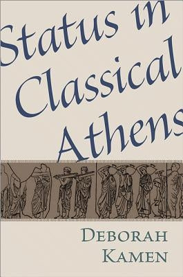 Status in Classical Athens by Kamen, Deborah