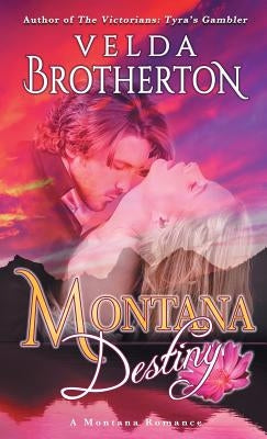 Montana Destiny by Brotherton, Velda