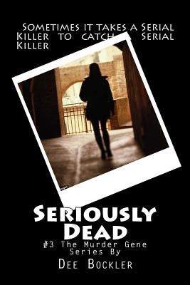Seriously Dead: The Murder Gene #3 by Bockler, Dee
