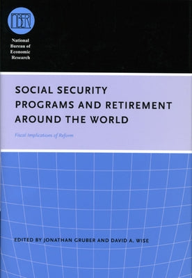 Social Security Programs and Retirement Around the World: Fiscal Implications of Reform by Gruber, Jonathan