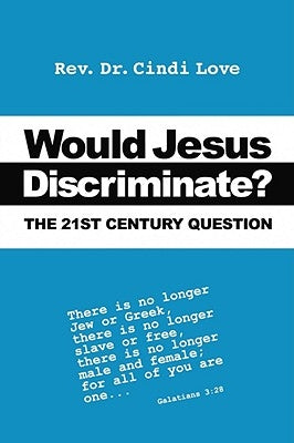 Would Jesus Discriminate?: The 21st Century Question by Love, Cindi