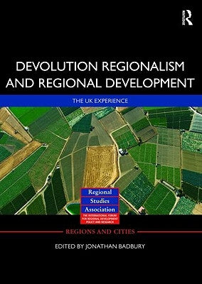 Devolution, Regionalism and Regional Development: The UK Experience by Bradbury, Jonathan