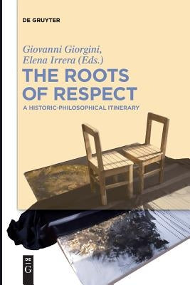 The Roots of Respect by Giorgini, Giovanni