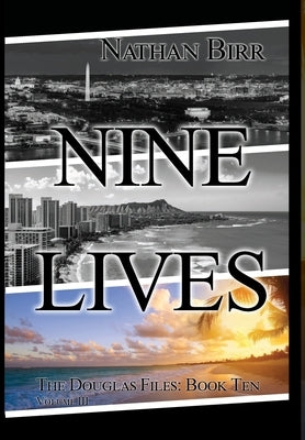 Nine Lives - Volume III: The Douglas Files: Book Ten by Birr, Nathan