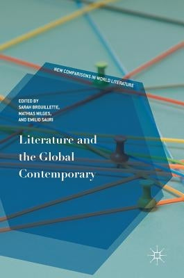 Literature and the Global Contemporary by Brouillette, Sarah