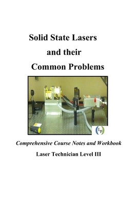 Solid State Lasers and their Common Problems: Comprehensive Courses Notes and Workbook by Sukuta, Sydney