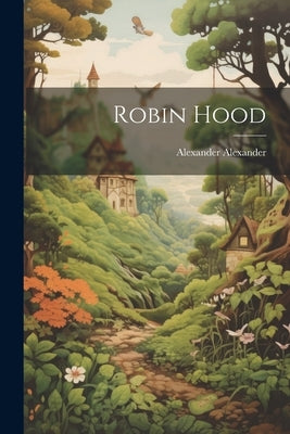 Robin Hood by Alexander, Alexander