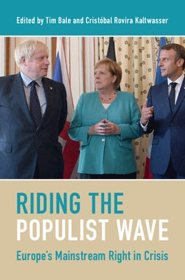 Riding the Populist Wave: Europe's Mainstream Right in Crisis by Bale, Tim