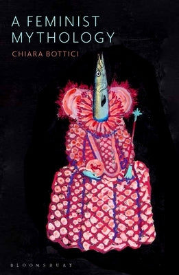 A Feminist Mythology by Bottici, Chiara