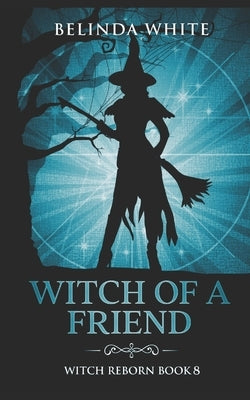 Witch of a Friend by White, Belinda