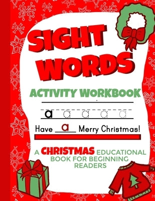 Sight Words Activity Workbook: Christmas Educational Books for Beginning Readers 8.5x11 by Publishing, Izzyink