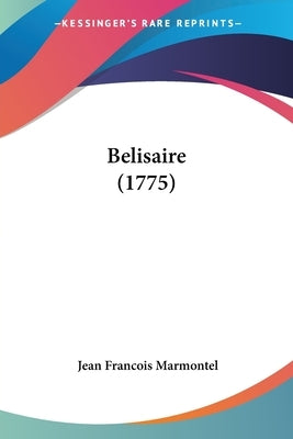 Belisaire (1775) by Marmontel, Jean Francois