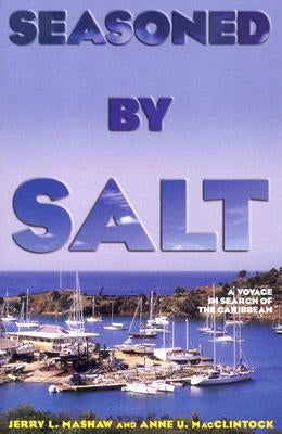 Seasoned by Salt: A Voyage in Search of the Caribbean by Mashaw, Jerry L.