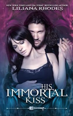 His Immortal Kiss by Rhodes, Liliana
