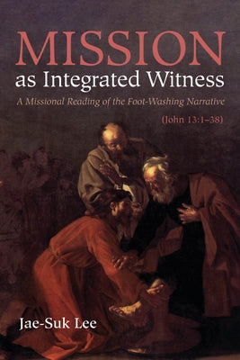 Mission as Integrated Witness by Lee, Jae-Suk
