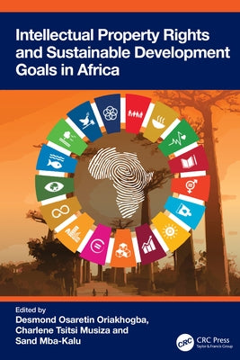 Intellectual Property Rights and Sustainable Development Goals in Africa by Oriakhogba, Desmond Osaretin