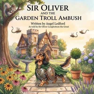Sir Oliver and the Garden Troll Ambush by Ledford, Angel