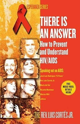 There Is an Answer: How to Prevent and Understand HIV/AIDS by Cortes, Luis