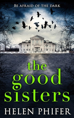 The Good Sisters by Phifer, Helen