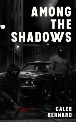 Among the Shadows by Bernard, Caleb