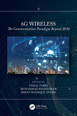 6g Wireless: The Communication Paradigm Beyond 2030 by Tariq, Faisal