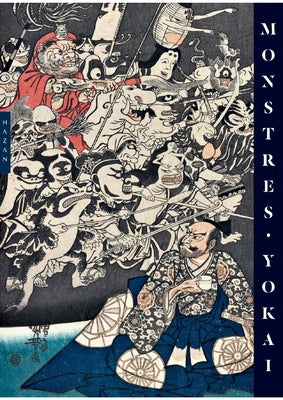 Yokai Monsters: By the Great Masters of Japanese Woodblock Printing by Charlier, Philippe