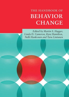 The Handbook of Behavior Change by Hagger, Martin S.