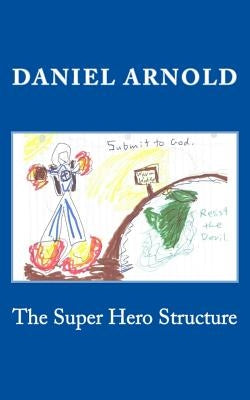 The Super Hero Structure by Arnold, Daniel
