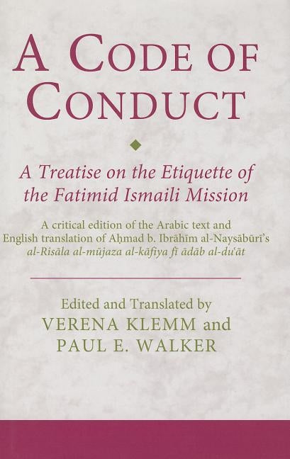 A Code of Conduct: A Treatise on the Etiquette of the Fatimid Ismaili Mission by Klemm, Verena
