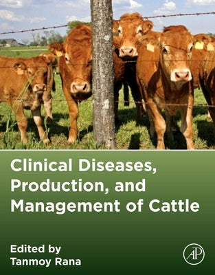 Clinical Diseases, Production, and Management of Cattle by Rana, Tanmoy