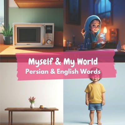 Myself & My World: Persian & English Words by Heidary, Aisling