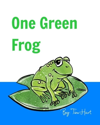 One Green Frog: Soft Cover by Hart, Tim