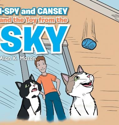 I-Spy and Cansey and the Toy from the Sky by Mason, Alan K.