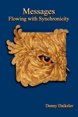 Messages: Flowing with Synchronicity by Daikeler, Denny