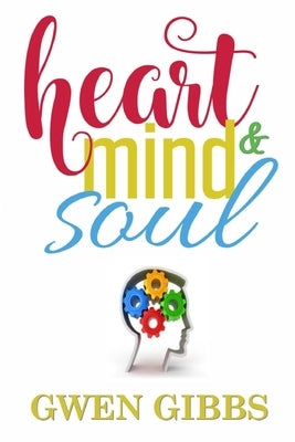Heart, Mind & Soul "An Assortment of Poetry" by Gibbs, Gwen