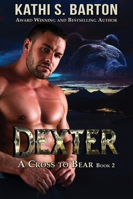 Dexter: A Cross to Bear Shifter Romance by Barton, Kathi S.