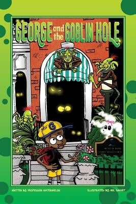 George and the Goblin Hole by Smart, Josh
