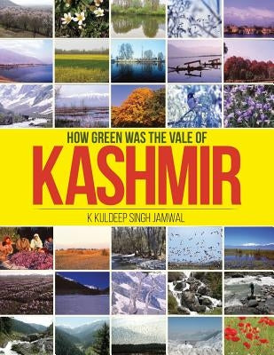 How Green Was the Vale of Kashmir by K. Kuldeep Singh Jamwal