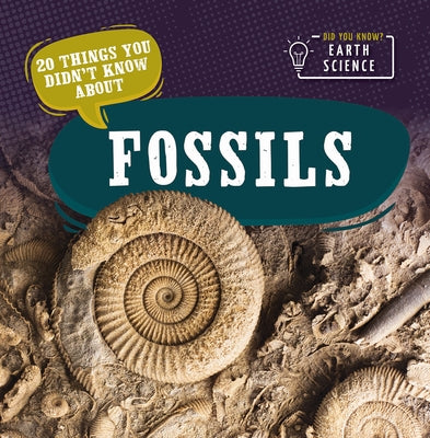 20 Things You Didn't Know about Fossils by Morrison, Marie