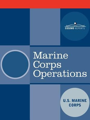Marine Corps Operations by U S Marine Corps