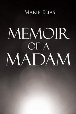 Memoir of A Madam by Elias, Marie