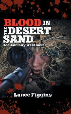 Blood in the Desert Sand by Figgins, Lance