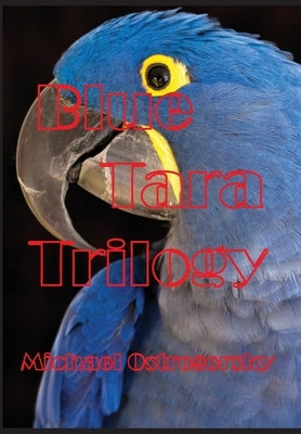 Blue Tara Trilogy: Princess Tara Chronicles by Ostrogorsky, Michael