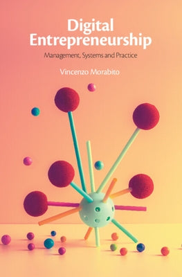Digital Entrepreneurship: Management, Systems and Practice by Morabito, Vincenzo
