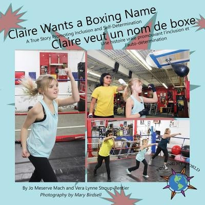 Claire Wants a Boxing Name/Claire veut un nom de boxe by Mach, Jo Meserve